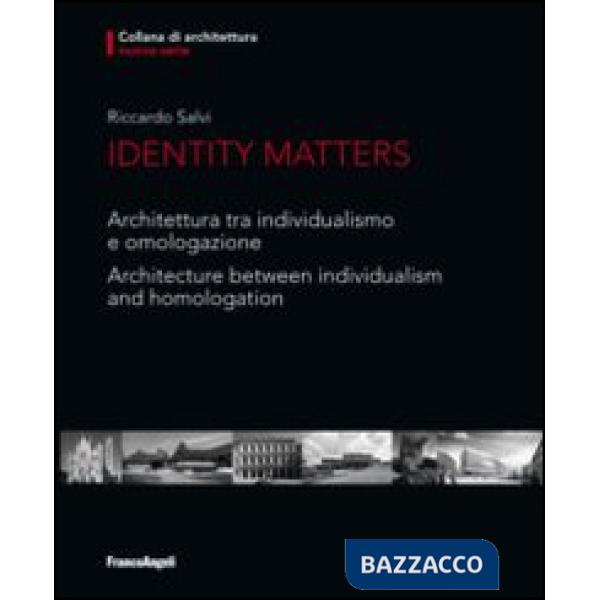 Identity matters. Architettura tra individualismo e omologazione-Architecture between individualism and homologation. Ediz. bili