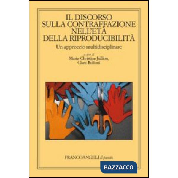 Discorso sulla contraffazione nell'età della riproducibilità. Un approccio multidisciplinare (Il)