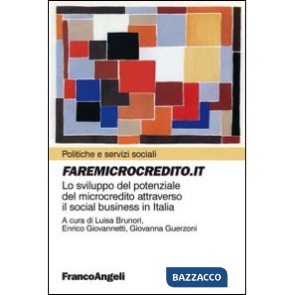 Faremicrocredito.it. Lo sviluppo del potenziale del microcredito attraverso il social business in Italia