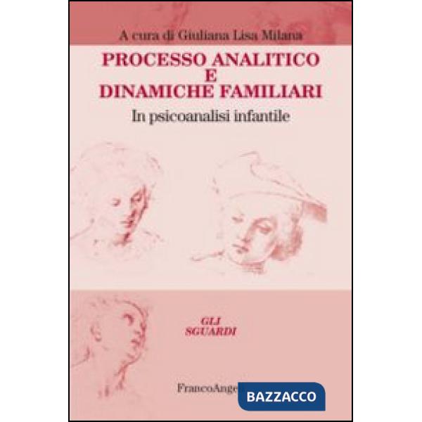Processo analitico e dinamiche familiari. In psicoanalisi infantile