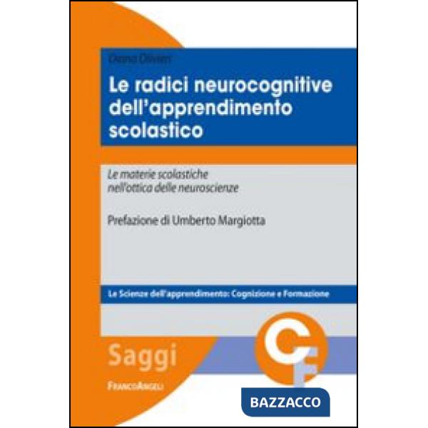 Radici neurocognitive dell'apprendimento scolastico. Le materie scolastiche nell'ottica delle neuroscienze (Le)
