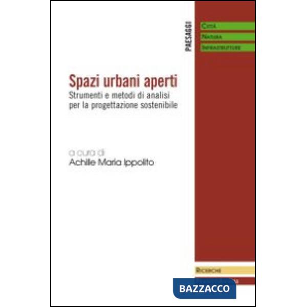 Spazi urbani aperti. Strumenti e metodi di analisi per la progettazione sostenibile
