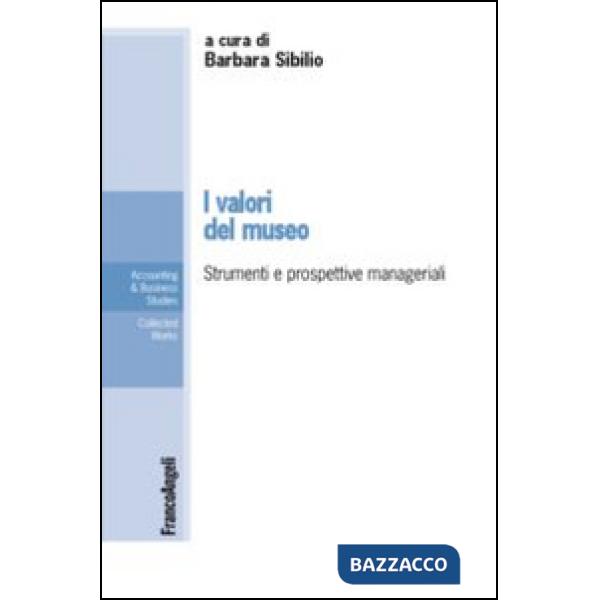 Valori del museo. Strumenti e prospettive manageriali (I)