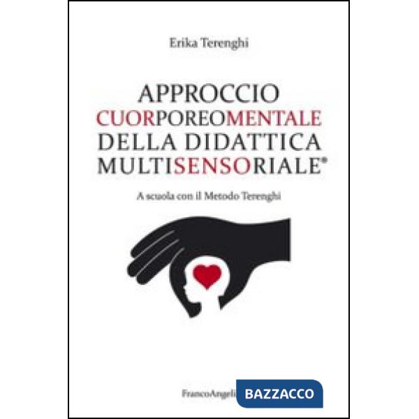 Approccio cuorporeomentale della didattica multisensoriale. A scuola con il metodo Terenghi
