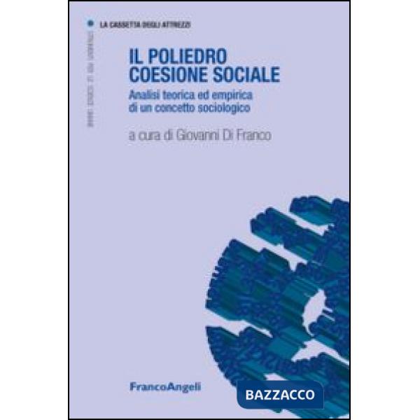 Poliedro coesione sociale. Analisi teorica ed empirica di un concetto sociologico (Il)