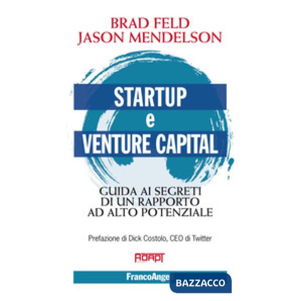 Startup e venture capital. Guida ai segreti di un rapporto ad alto potenziale