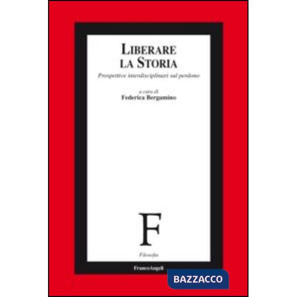 Liberare la storia. Prospettive interdisciplinari sul perdono