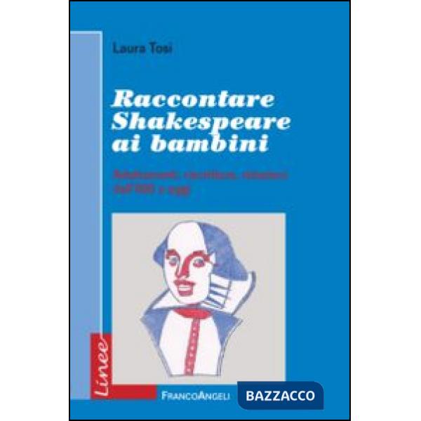 Raccontare Shakespeare ai bambini. Adattamenti, riscritture, riduzioni dall'800 a oggi