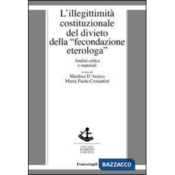 Illegittimità costituzionale del divieto della «fecondazione eterologa». Analisi critica e materiali (L')