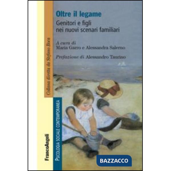 Oltre il legame. Genitori e figli nei nuovi scenari familiari