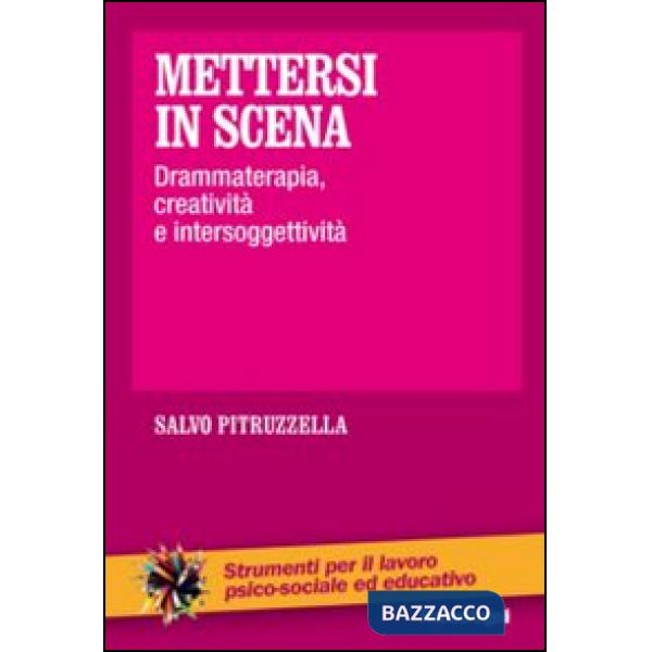 Mettersi in scena. Drammaterapia, creatività e intersoggettività