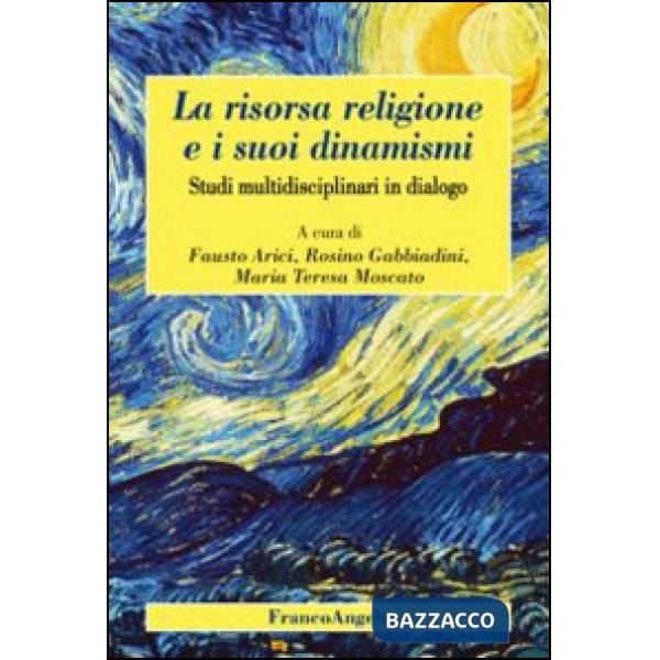 Risorsa religione e i suoi dinamismi. Studi multidisciplinari in dialogo (La)