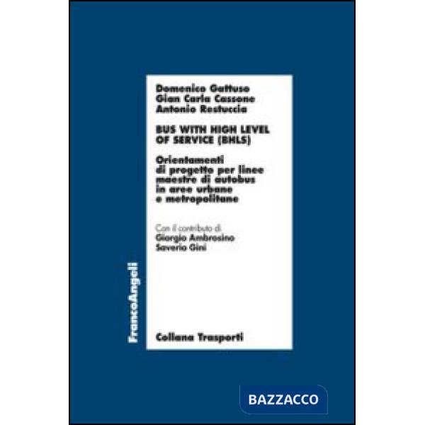 Bus with high level of service (BHLS). Orientamenti di progetto per linee maestre di autobus in aree urbane e metropolitane