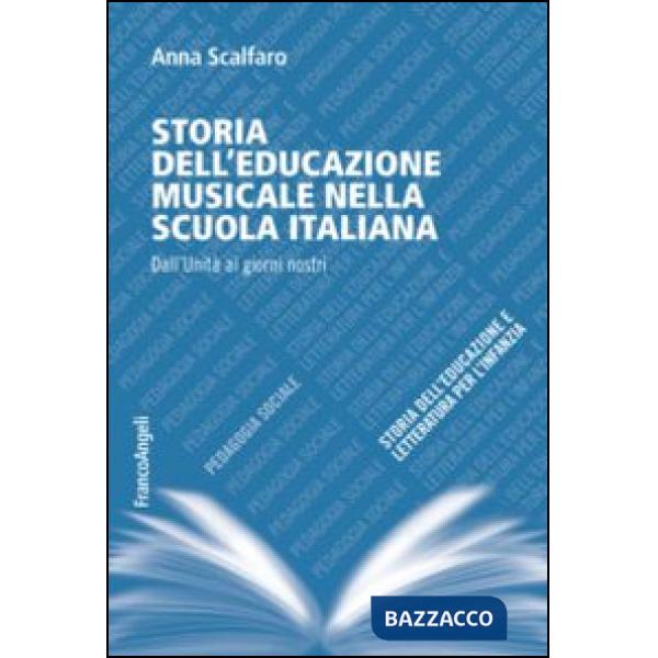 Storia dell'educazione musicale nella scuola italiana. Dall'Unità ai giorni nostri