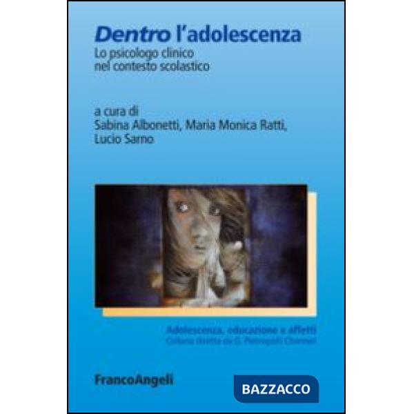 Dentro l'adolescenza. Lo psicologo clinico nel contesto scolastico
