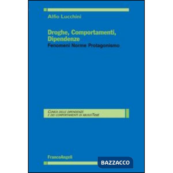 Droghe, comportamenti, dipendenze. Fenomeni, norme, protagonismo