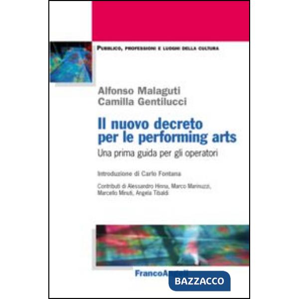 Nuovo decreto per le performing arts. Una prima guida per gli operatori (Il)
