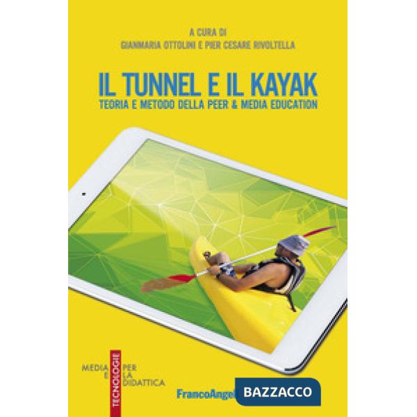 Tunnel e il kayak. Teoria e metodo della Peer & Media Education (Il)