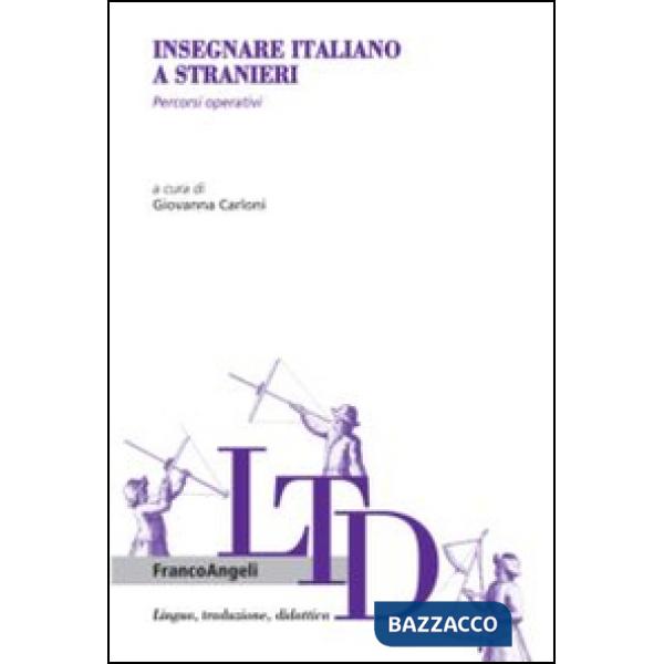 Insegnare italiano a stranieri. Percorsi operativi