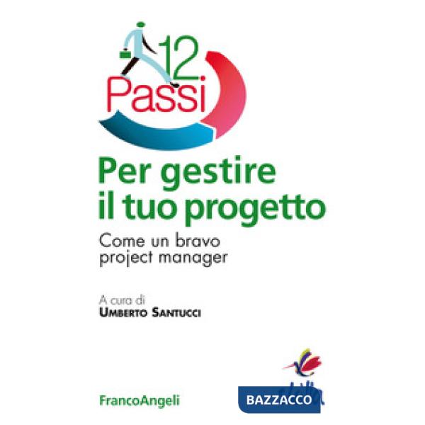 DODICI PASSI PER GESTIRE IL TUO PROGETTO.