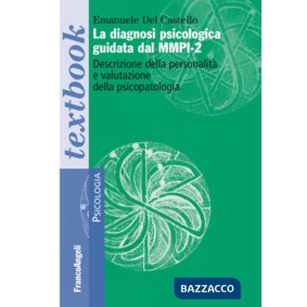 Diagnosi psicologica guidata dal MMPI-2. Descrizione della personalità e valutazione della psicopatologia (La)