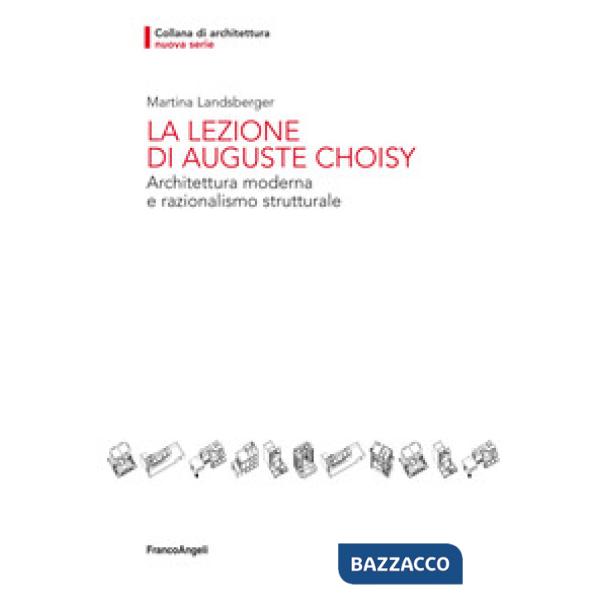 Lezione di Auguste Choisy. Architettura moderna e razionalismo strutturale (La)
