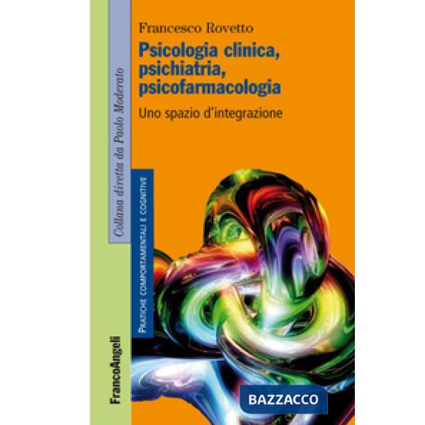 Psicologia clinica, psichiatria, psicofarmacologia. Uno spazio d'integrazione