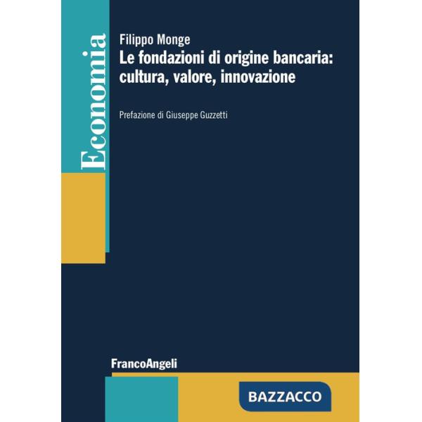 Fondazioni di origine bancaria: cultura, valore, innovazione (Le)