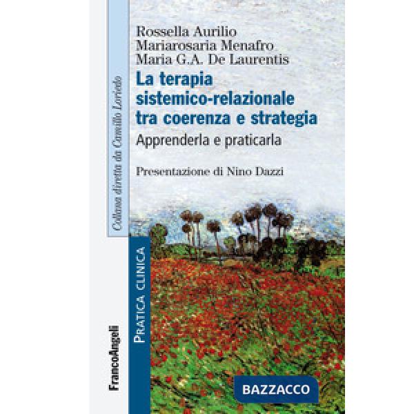 Terapia sistemico-relazionale tra coerenza e strategia. Apprenderla e praticarla (La)