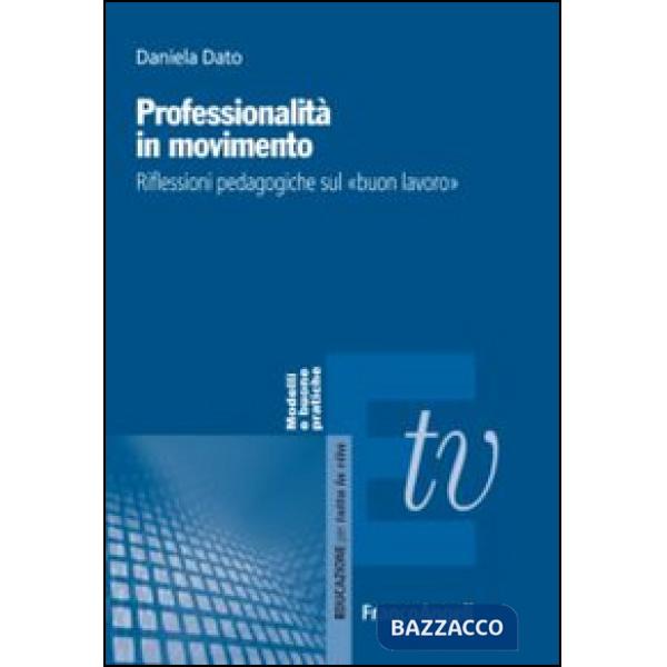 Professionalità in movimento. Riflessioni pedagogiche sul «buon lavoro»