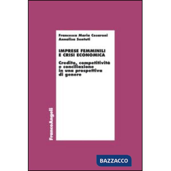 Imprese femminili e crisi economica. Credito, competitività e conciliazione in u