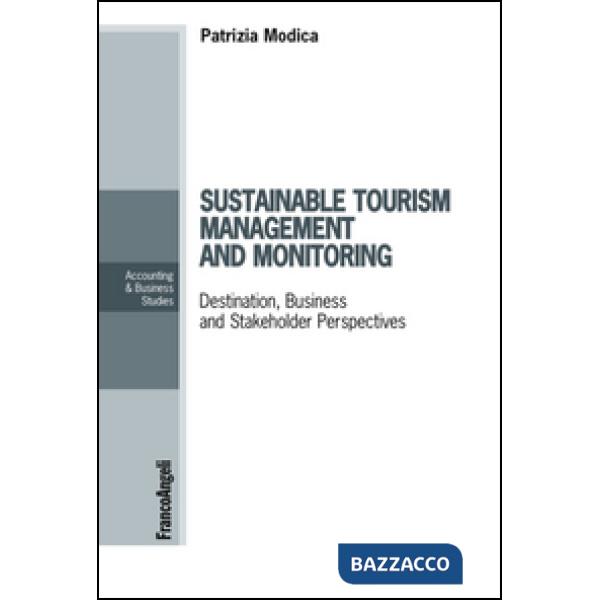 Sustainable tourism management and monitoring. Destination, business and stakeholder perspectives