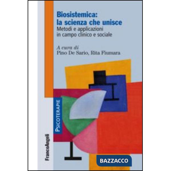 Biosistemica: la scienza che unisce. Metodi e applicazioni in campo clinico e sociale