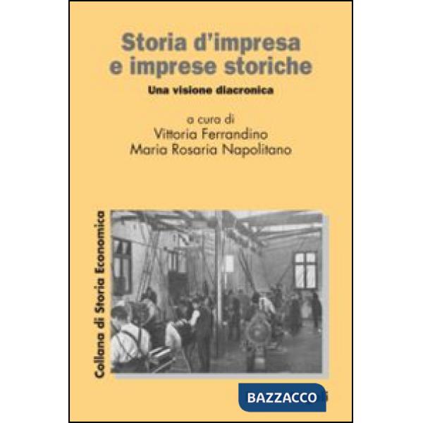 Storia d'impresa e imprese storiche. Una visione diacronica