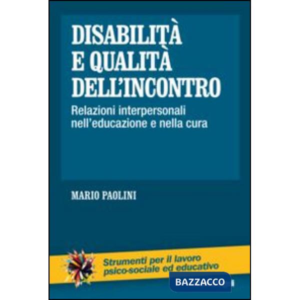 Disabilità e qualità dell'incontro. Relazioni interpersonali nell'educazione e nella cura