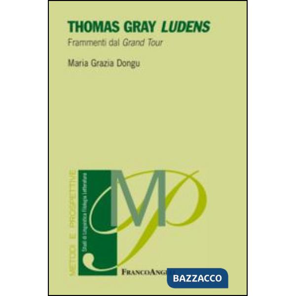 Thomas Gray Ludens. Frammenti dal Grand Tour