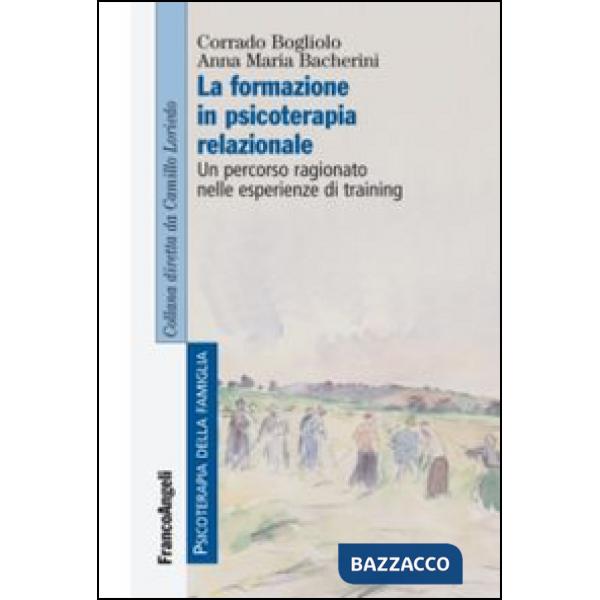 Formazione in psicoterapia relazionale. Un percorso ragionato nelle esperienze di training (La)