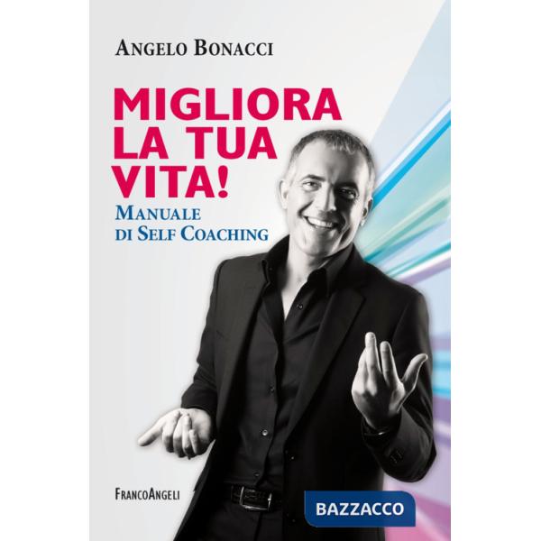 Migliora la tua vita! Manuale di self coaching
