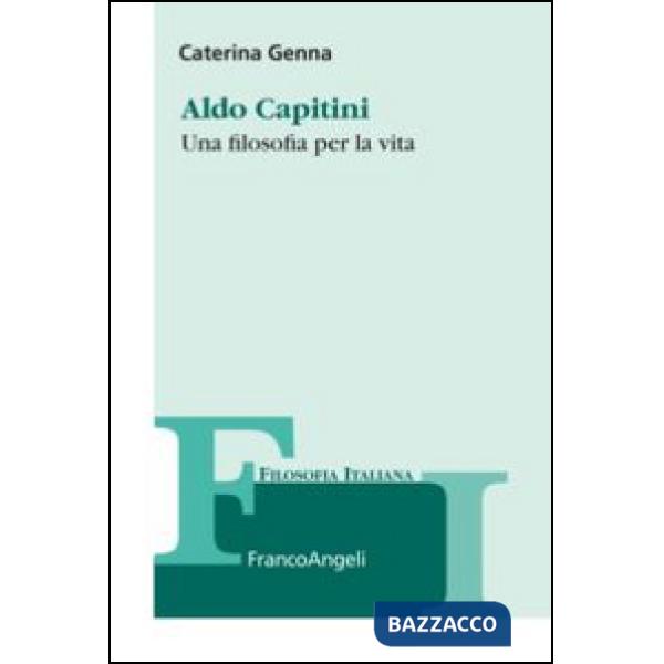 Aldo Capitini. Una filosofia per la vita