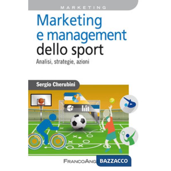 MARKETING E MANAGEMENT DELLO SPORT. ANALISI, STRATEGIE, AZIONI
