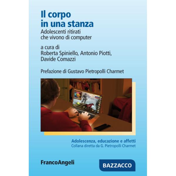 Corpo in una stanza. Adolescenti ritirati che vivono di computer (Il)