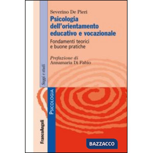 Psicologia dell'orientamento educativo e vocazionale. Fondamenti teorici e buone pratiche