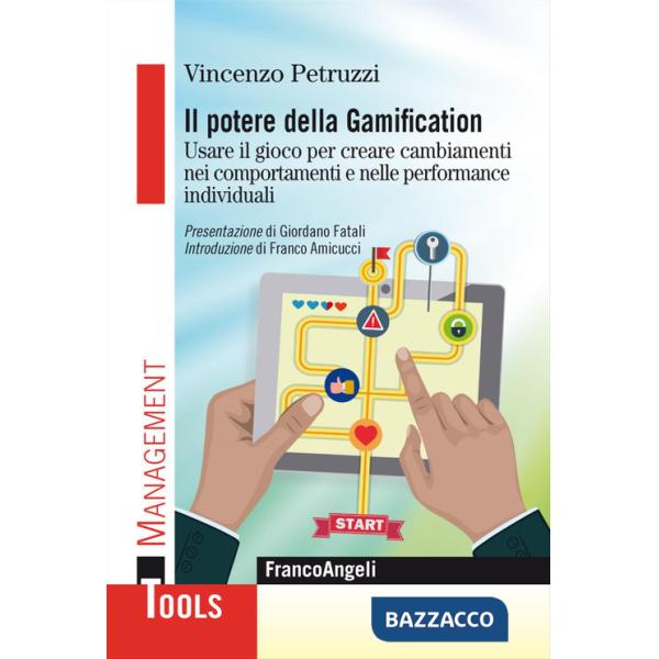 Potere della gamification. Usare il gioco per creare cambiamenti nei comportamenti e nelle performance individuali (Il)