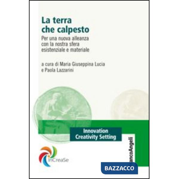 Terra che calpesto. Per una nuova alleanza con la nostra sfera esistenziale e materiale (La)