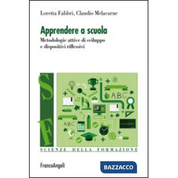 Apprendere a scuola. Metodologie attive di sviluppo e dispositivi riflessivi
