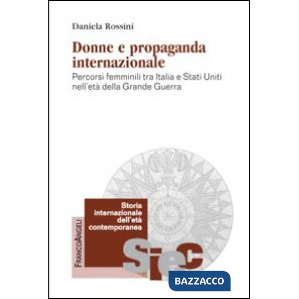 Donne e propaganda internazionale. Percorsi femminili tra Italia e Stati Uniti nell'età della Grande guerra