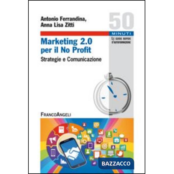 Marketing 2.0 per il no profit. Strategie e comunicazione