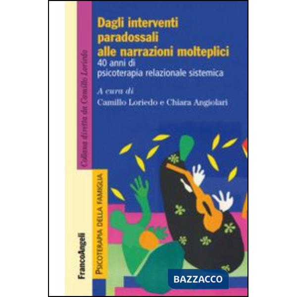 Dagli interventi paradossali alle narrazioni molteplici. 40 anni di psicoterapia relazionale sistemica