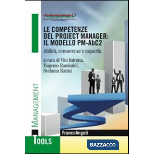 Competenze del project manager: il modello PM-ABC2. Abilità, conoscenze e capacità (Le)