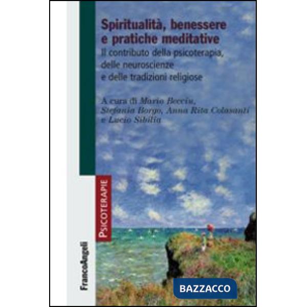 Spiritualità, benessere e pratiche meditative. Il contributo della psicoterapia, delle neuroscienze e delle tradizioni religiose